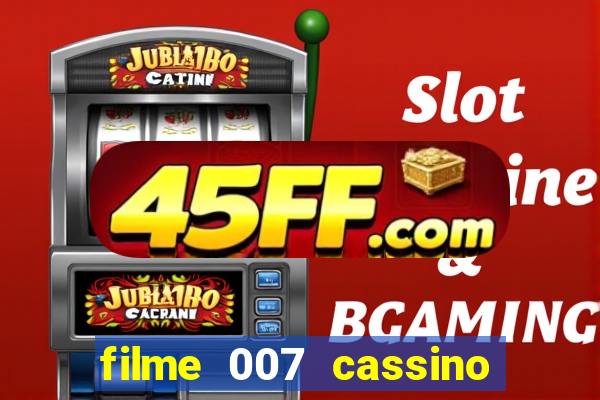 filme 007 cassino royale completo dublado youtube